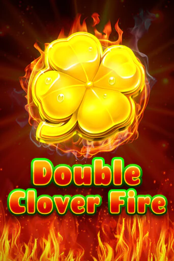 Бесплатная версия игры Double Clover Fire | VAVADA KZ 